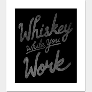 Whiskey While You Work Posters and Art